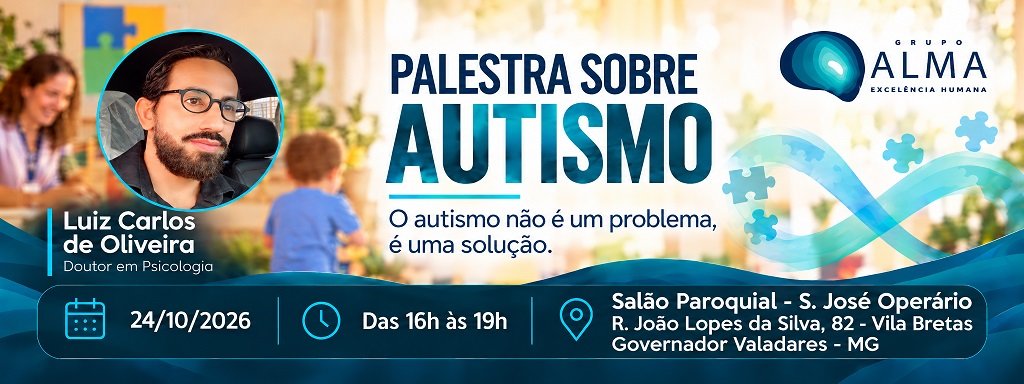 Palestra sobre Autismo: compreensão, acolhimento e conexão, com Luiz Carlos de Oliveira.
