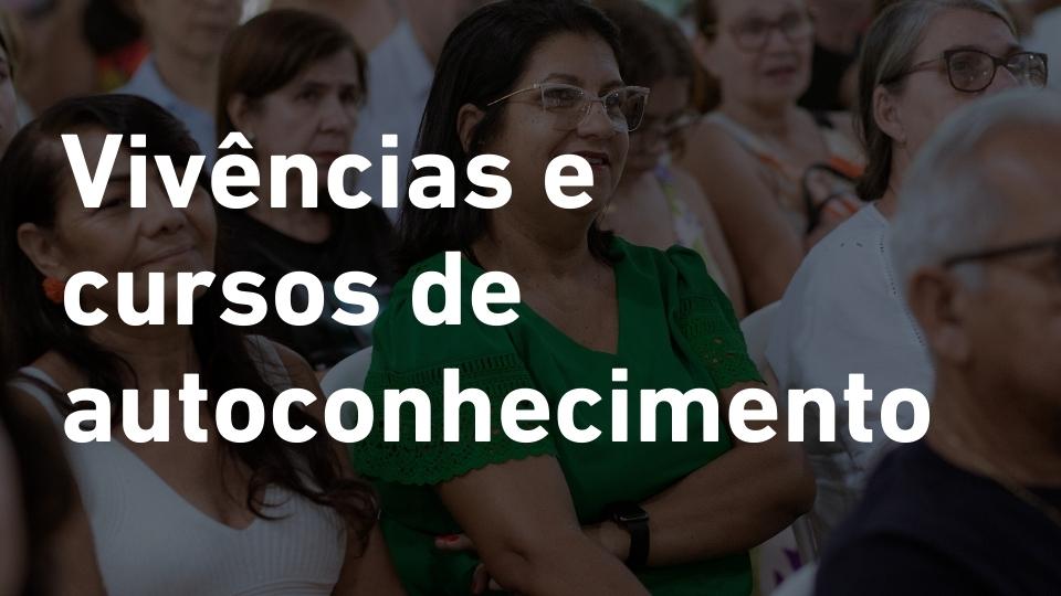 Vivências e Cursos de autoconhecimento